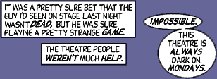 I knew the guy couldn't be dead, so I went back to the theater...
